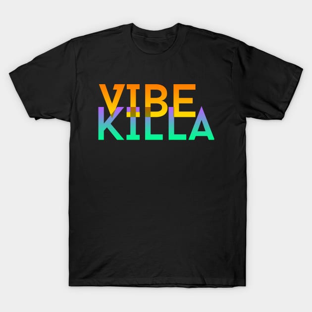 Vibe Killa T-Shirt by StephenBibbArt